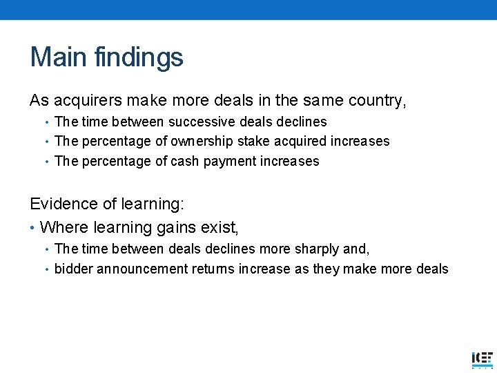 Main findings As acquirers make more deals in the same country, • The time