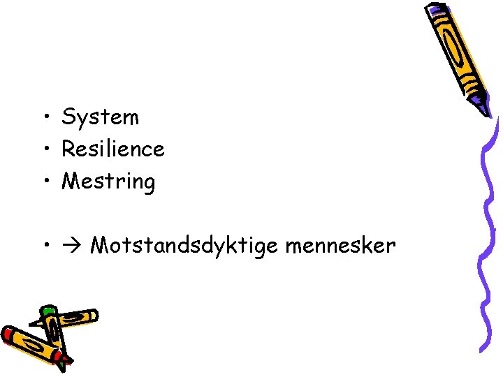  • System • Resilience • Mestring • Motstandsdyktige mennesker 