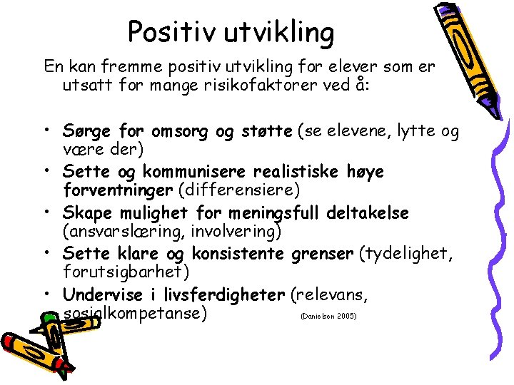 Positiv utvikling En kan fremme positiv utvikling for elever som er utsatt for mange