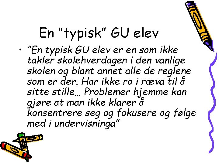 En ”typisk” GU elev • ”En typisk GU elev er en som ikke takler