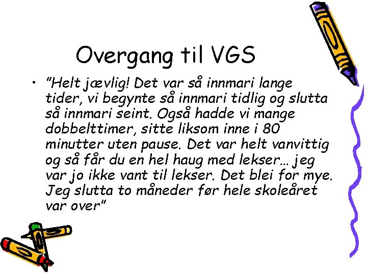 Overgang til VGS • ”Helt jævlig! Det var så innmari lange tider, vi begynte