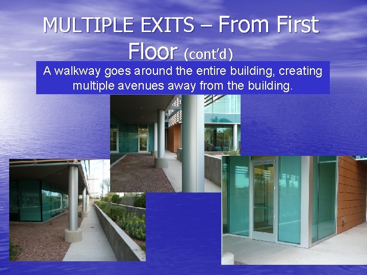 MULTIPLE EXITS – From First Floor (cont’d) A walkway goes around the entire building,