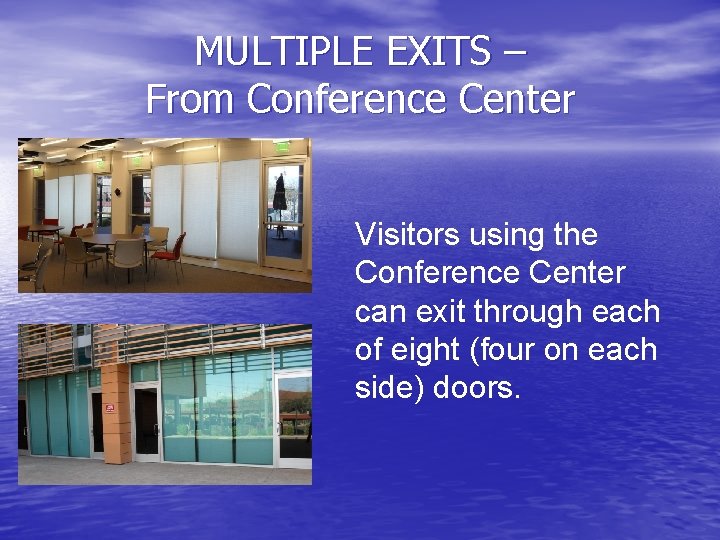 MULTIPLE EXITS – From Conference Center Visitors using the Conference Center can exit through