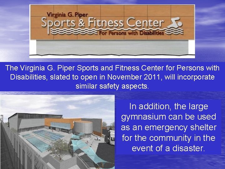 The Virginia G. Piper Sports and Fitness Center for Persons with Disabilities, slated to