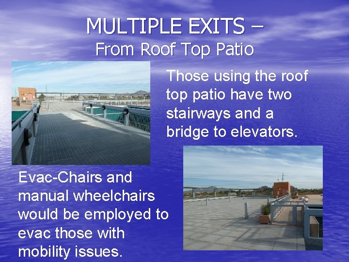 MULTIPLE EXITS – From Roof Top Patio Those using the roof top patio have