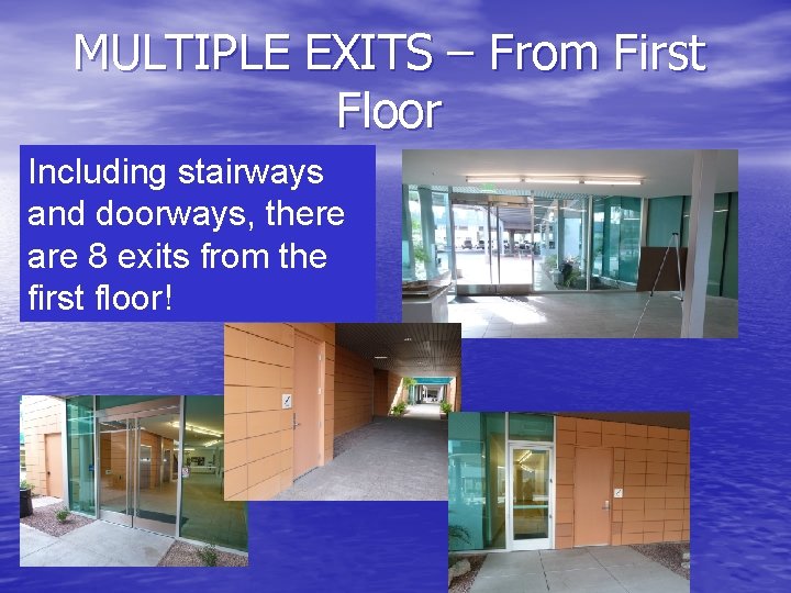 MULTIPLE EXITS – From First Floor Including stairways and doorways, there are 8 exits