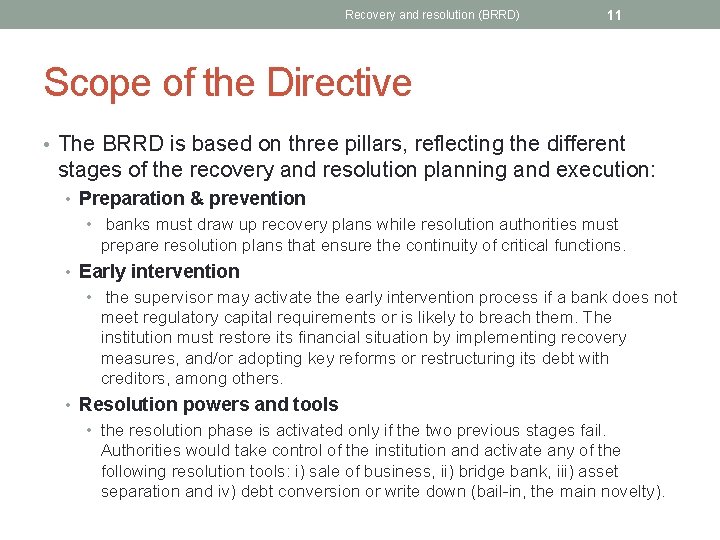 Recovery and resolution (BRRD) 11 Scope of the Directive • The BRRD is based