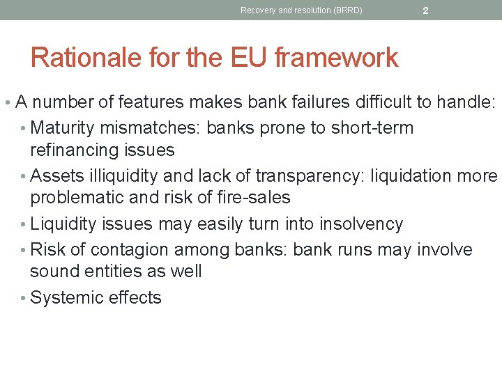 Recovery and resolution (BRRD) 2 Rationale for the EU framework • A number of