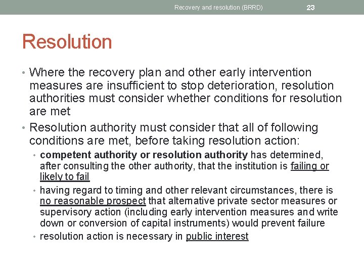 Recovery and resolution (BRRD) 23 Resolution • Where the recovery plan and other early