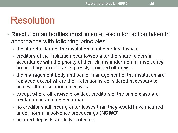 Recovery and resolution (BRRD) 26 Resolution • Resolution authorities must ensure resolution action taken