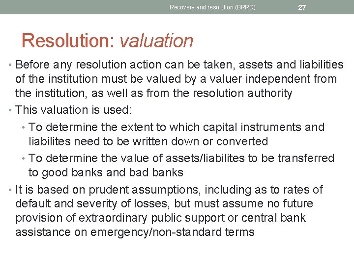Recovery and resolution (BRRD) 27 Resolution: valuation • Before any resolution action can be
