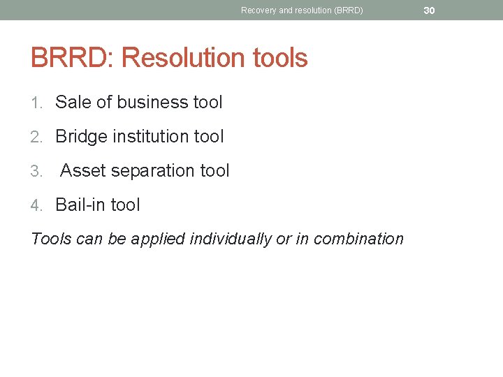 Recovery and resolution (BRRD) BRRD: Resolution tools 1. Sale of business tool 2. Bridge