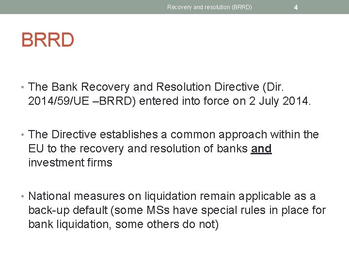 Recovery and resolution (BRRD) 4 BRRD • The Bank Recovery and Resolution Directive (Dir.