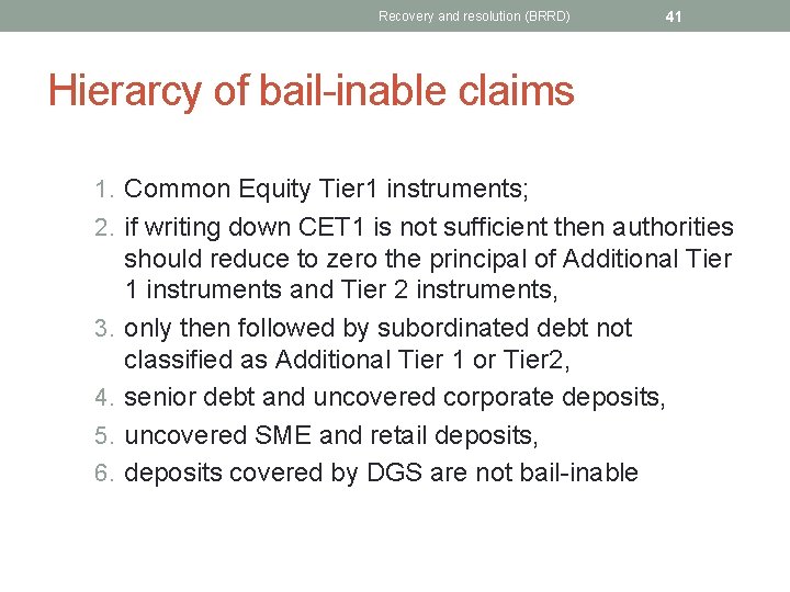 Recovery and resolution (BRRD) 41 Hierarcy of bail-inable claims 1. Common Equity Tier 1