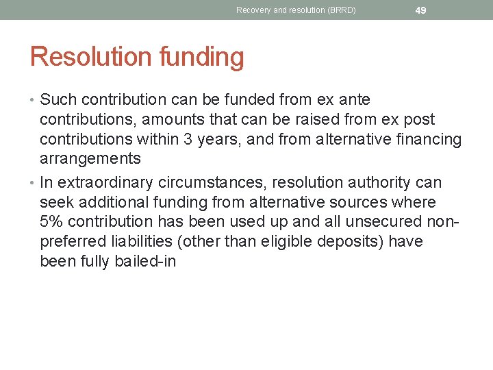 Recovery and resolution (BRRD) 49 Resolution funding • Such contribution can be funded from