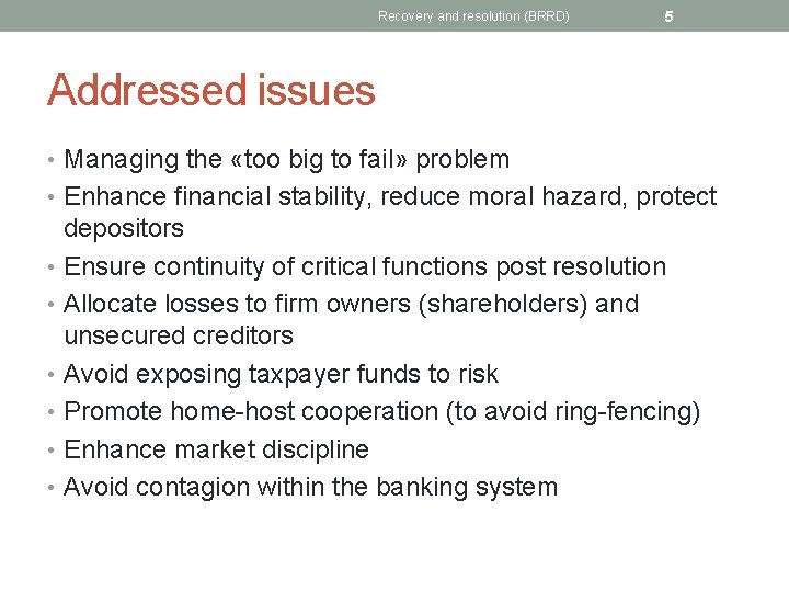Recovery and resolution (BRRD) 5 Addressed issues • Managing the «too big to fail»
