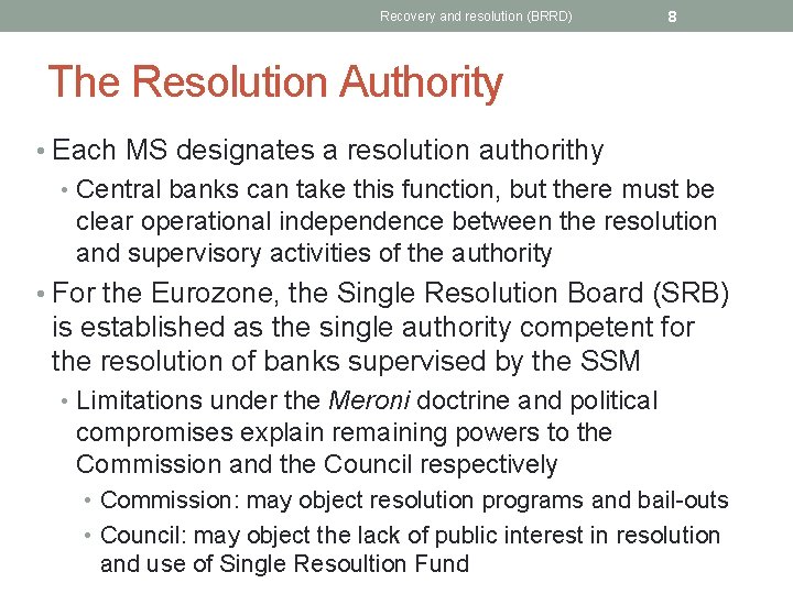 Recovery and resolution (BRRD) 8 The Resolution Authority • Each MS designates a resolution