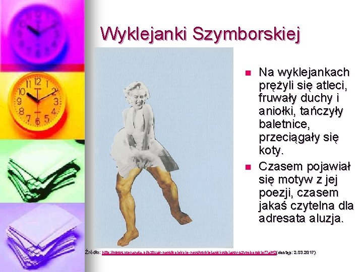 Wyklejanki Szymborskiej n n Na wyklejankach prężyli się atleci, fruwały duchy i aniołki, tańczyły