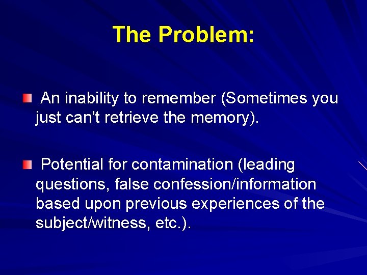 The Problem: An inability to remember (Sometimes you just can’t retrieve the memory). Potential