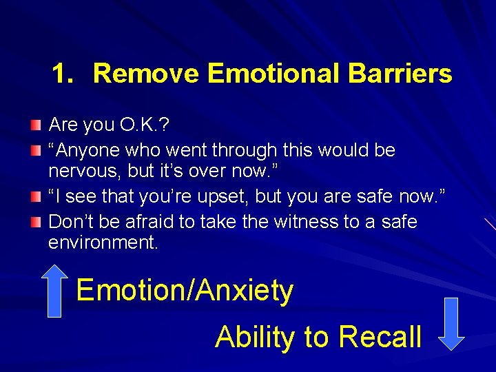 1. Remove Emotional Barriers Are you O. K. ? “Anyone who went through this