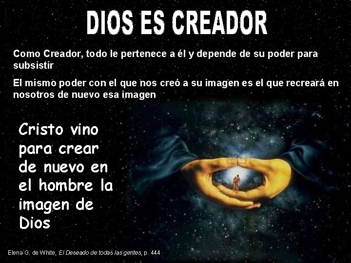 Como Creador, todo le pertenece a él y depende de su poder para subsistir