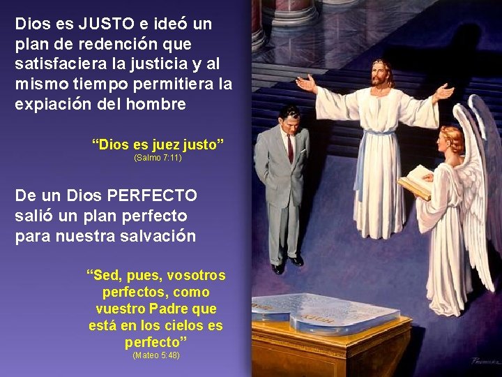 Dios es JUSTO e ideó un plan de redención que satisfaciera la justicia y