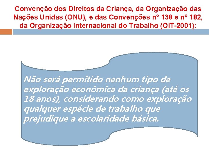 Convenção dos Direitos da Criança, da Organização das Nações Unidas (ONU), e das Convenções