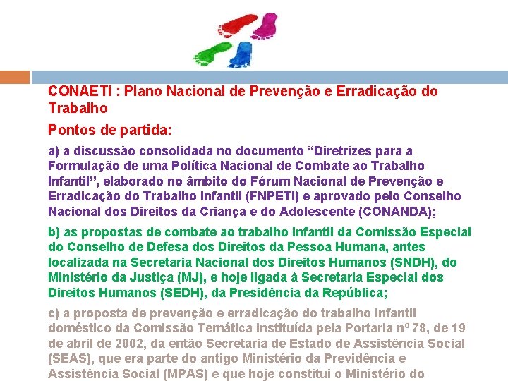 CONAETI : Plano Nacional de Prevenção e Erradicação do Trabalho Pontos de partida: a)