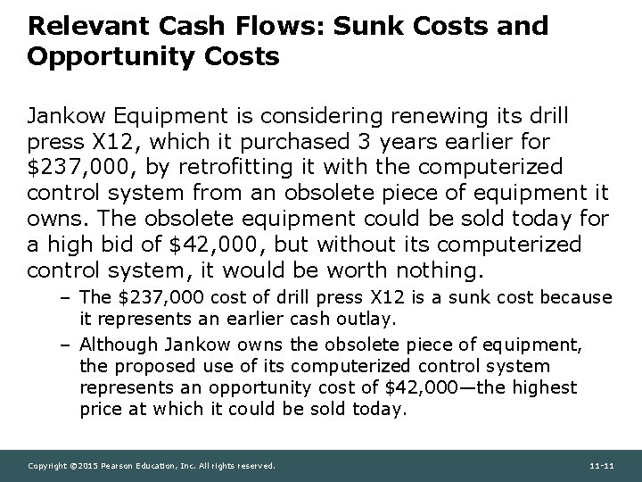 Relevant Cash Flows: Sunk Costs and Opportunity Costs Jankow Equipment is considering renewing its