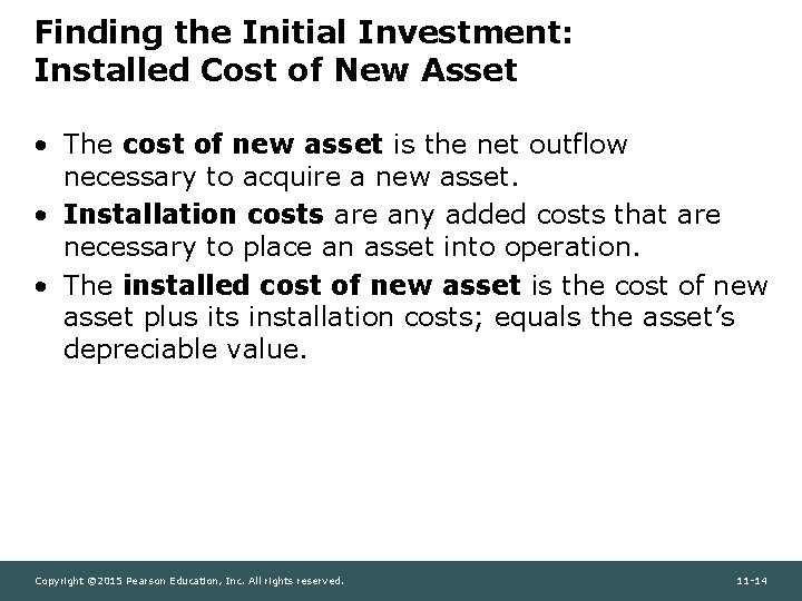 Finding the Initial Investment: Installed Cost of New Asset • The cost of new