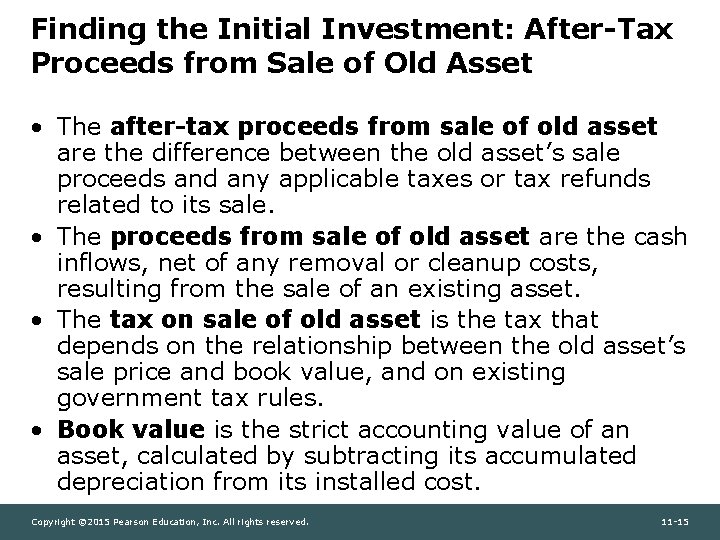 Finding the Initial Investment: After-Tax Proceeds from Sale of Old Asset • The after-tax