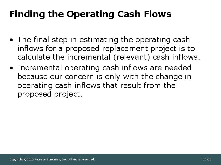 Finding the Operating Cash Flows • The final step in estimating the operating cash