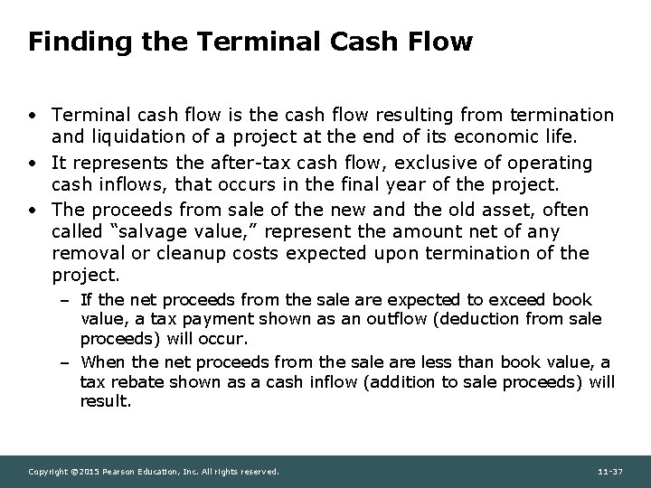 Finding the Terminal Cash Flow • Terminal cash flow is the cash flow resulting