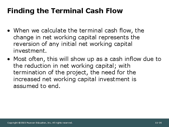 Finding the Terminal Cash Flow • When we calculate the terminal cash flow, the