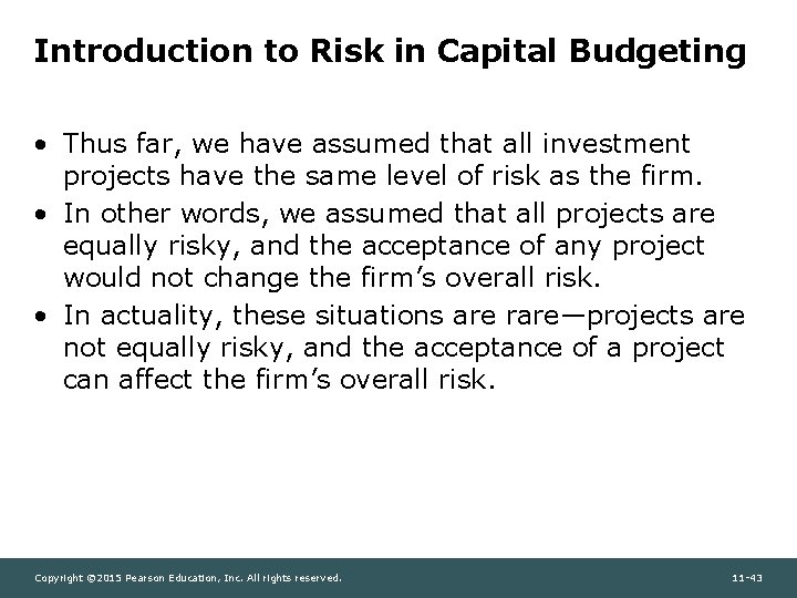 Introduction to Risk in Capital Budgeting • Thus far, we have assumed that all