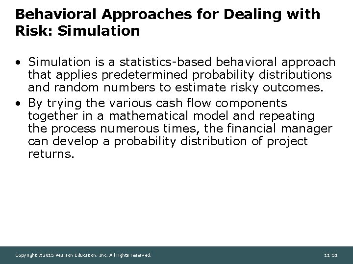 Behavioral Approaches for Dealing with Risk: Simulation • Simulation is a statistics-based behavioral approach