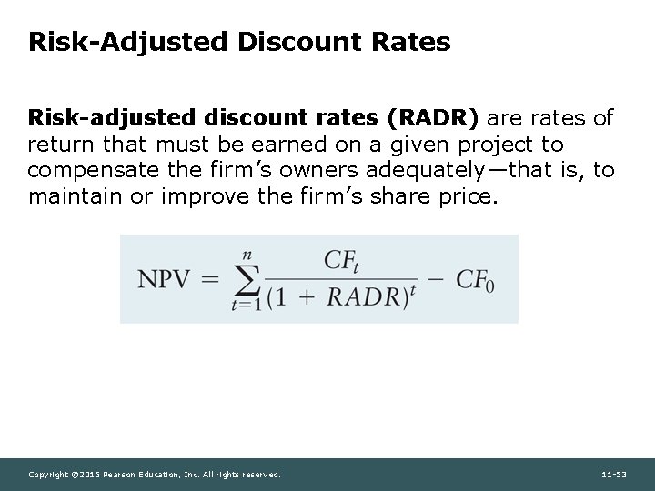 Risk-Adjusted Discount Rates Risk-adjusted discount rates (RADR) are rates of return that must be