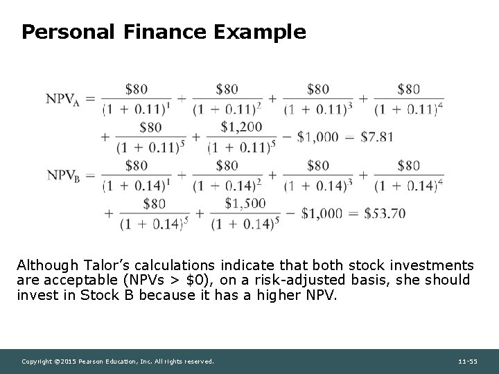 Personal Finance Example Although Talor’s calculations indicate that both stock investments are acceptable (NPVs