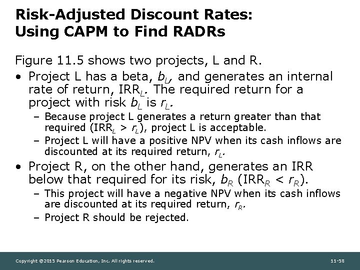 Risk-Adjusted Discount Rates: Using CAPM to Find RADRs Figure 11. 5 shows two projects,