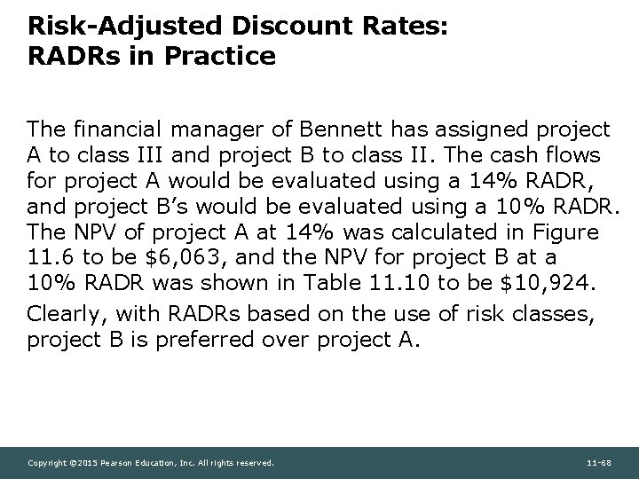 Risk-Adjusted Discount Rates: RADRs in Practice The financial manager of Bennett has assigned project