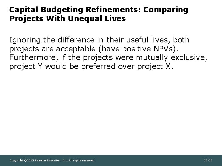 Capital Budgeting Refinements: Comparing Projects With Unequal Lives Ignoring the difference in their useful