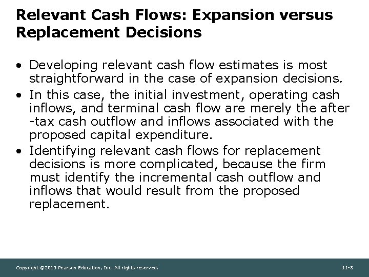 Relevant Cash Flows: Expansion versus Replacement Decisions • Developing relevant cash flow estimates is