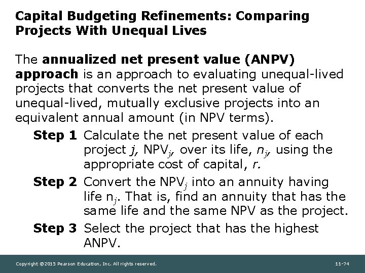 Capital Budgeting Refinements: Comparing Projects With Unequal Lives The annualized net present value (ANPV)