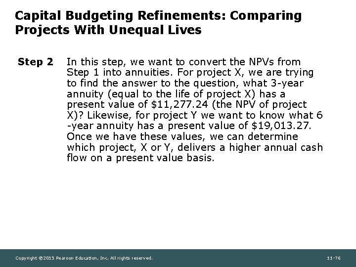 Capital Budgeting Refinements: Comparing Projects With Unequal Lives Step 2 In this step, we