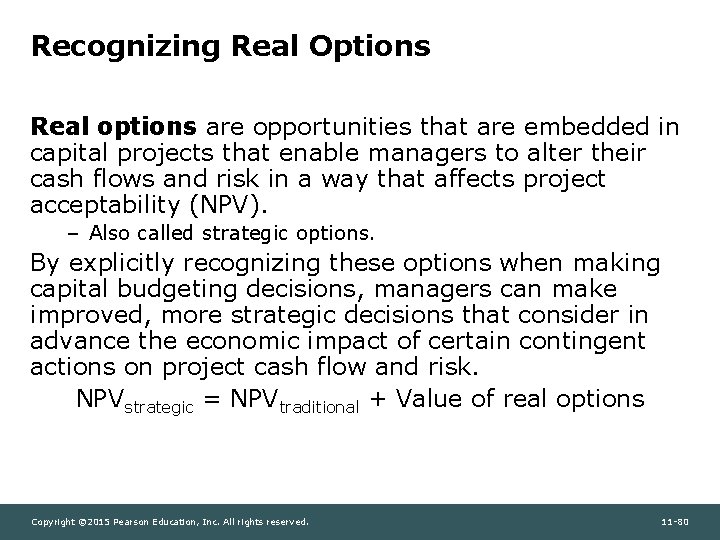 Recognizing Real Options Real options are opportunities that are embedded in capital projects that