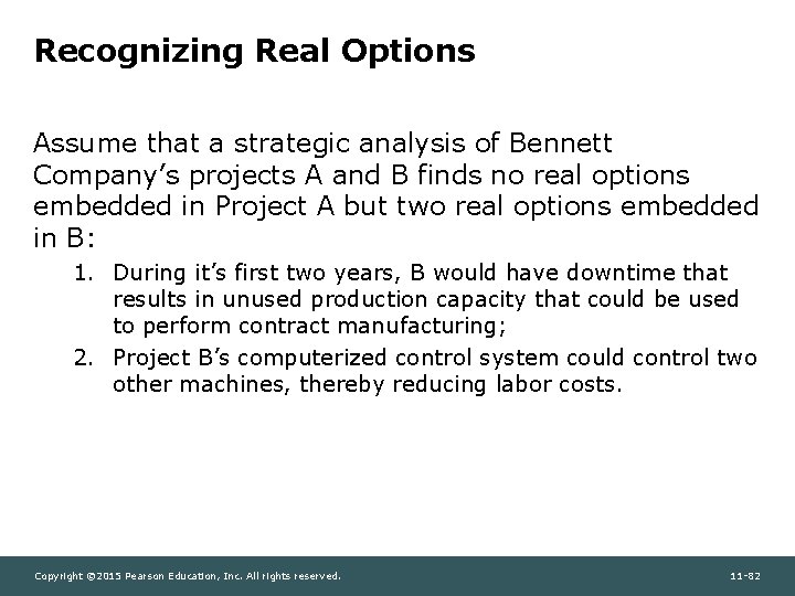 Recognizing Real Options Assume that a strategic analysis of Bennett Company’s projects A and