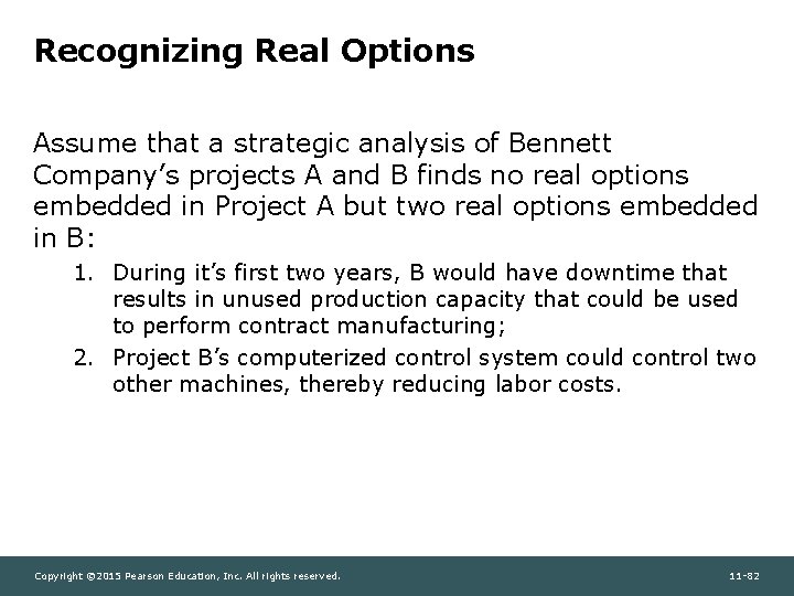 Recognizing Real Options Assume that a strategic analysis of Bennett Company’s projects A and