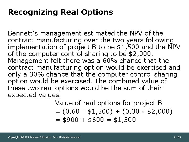 Recognizing Real Options Bennett’s management estimated the NPV of the contract manufacturing over the