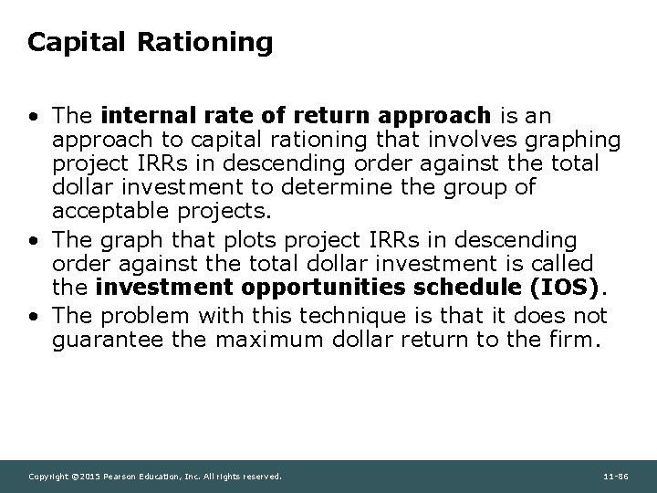 Capital Rationing • The internal rate of return approach is an approach to capital