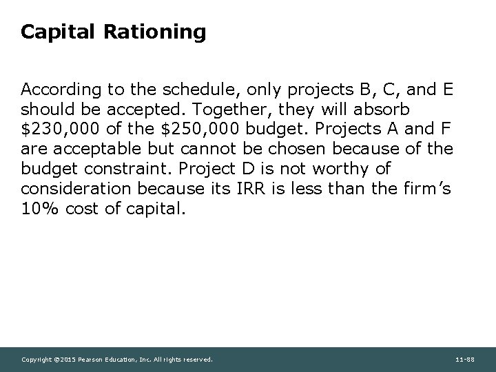 Capital Rationing According to the schedule, only projects B, C, and E should be